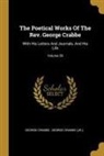 George Crabbe, George Crabbe (Jr. ). - The Poetical Works Of The Rev. George Crabbe: With His Letters And Journals, And His Life; Volume 59