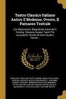 Battista Guarini, Angelo Poliziano, Torquato Tasso - Teatro Classico Italiano Antico E Moderno, Overro, Il Parnasso Teatrale: Con Illustrazioni, Biografiche, Istoriche E Critiche. Edizione Giusta I Testi