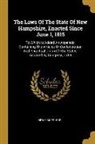 New Hampshire - The Laws Of The State Of New Hampshire, Enacted Since June 1, 1815: To Which Is Added An Appendix, Containing The Articles Of Confederation And Perpet