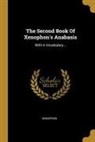 Xenophon - The Second Book Of Xenophon's Anabasis: With A Vocabulary