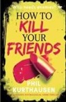 Phil Kurthausen - How To Kill Your Friends