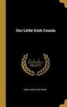 Mary Hazelton Wade - Our Little Irish Cousin