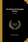 Théophile Gautier - The Works Of Theophile Gautier; Volume 9