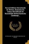 Netherlands, Netherlands Ministerie Van Oorlog - Recueil Militair Bevattende De Wetten, Besluiten En Orders Betreffende De Koninklijke Netherlandsche Landmagt