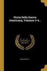 Carlo Botta - Storia Della Guerra Americana, Volumes 3-4