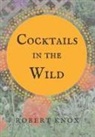 Robert Knox - Cocktails in the Wild