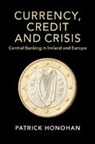 Patrick Honohan, Honohan Patrick - Currency, Credit and Crisis