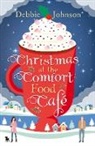 Debbie Johnson - Christmas At the Comfort Food Cafe