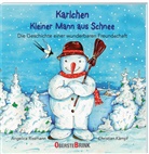 Christian Kämpf, Angelica Rissmann, Christian Kämpf - Karlchen. Kleiner Mann aus Schnee. Die Geschichte einer wunderbaren Freundschaft