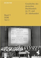 Klaus G Saur, Christoph Links, Siegfried Lokatis, Klaus G. Saur - Geschichte des deutschen Buchhandels im 19. und 20. Jahrhundert. DDR - Band 5. Teil 2: Verlage 2
