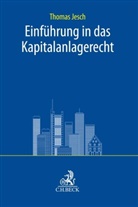Thomas A Jesch, Thomas A. Jesch - Einführung in das Kapitalanlagerecht