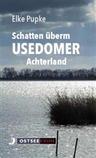 Elke Pupke - Schatten überm Usedomer Achterland