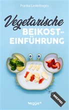 Franka Lederbogen - Vegetarische Beikosteinführung (breifrei)