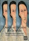 Isabel Sancho - Desde el balcón de la vida : biografía esencial femenina