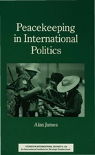 Alan James - Peacekeeping in International Politics