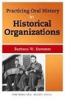 Barbara W Sommer, Barbara W. Sommer - Practicing Oral History in Historical Organizations
