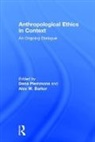 Alex W. Barker, Dena Plemmons, Alex W Barker, Alex W. Barker, Dena Plemmons - Anthropological Ethics in Context