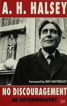 A H Halsey, A. H. Halsey, Foreword Roy Hattersley - No Discouragement