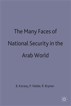 Rex Brynen, Bahgat Korany, Paul Noble - The Many Faces of National Security in the Arab World