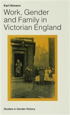 Karl Ittmann - Work, Gender and Family in Victorian England