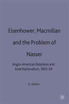 N Ashton, N. Ashton - Eisenhower, Macmillan and the Problem of Nasser