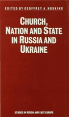 Geoffrey A Hosking, Geoffrey A Hosking, Geoffrey A. Hosking - Church, Nation and State in Russia and Ukraine