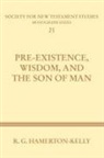 R. G. Hamerton-Kelly, Robert G. Hamerton-Kelly - Pre-Existence, Wisdom, and the Son of Man