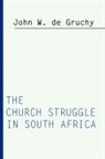 John W. de Gruchy - Church Struggle in South Africa