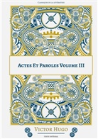 Victor Hugo - Actes Et Paroles