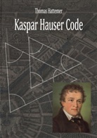 Thomas Hattemer - Kaspar Hauser Code