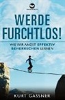 Kurt Friedrich Gassner - Werde Furchtlos!