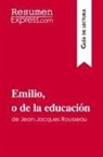 ResumenExpress - Emilio, o de la educación de Jean-Jacques Rousseau (Guía de lectura)