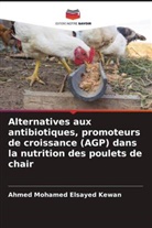 Ahmed Mohamed Elsayed Kewan - Alternatives aux antibiotiques, promoteurs de croissance (AGP) dans la nutrition des poulets de chair