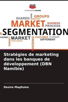 Desire Mapfumo - Stratégies de marketing dans les banques de développement (DBN Namibie)
