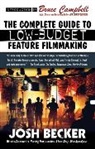 Josh Becker, Eric Griffin, Stefan Petrucha, Robert Weinberg - Complete Guide to Low-Budget Feature Filmmaking