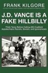 Frank Kilgore - J. D. Vance Is a Fake Hillbilly