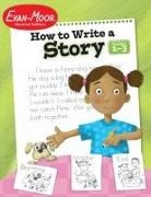 Evan-Moor Corporation - How to Write a Story, Grades 1-3