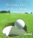 Bob Cullen, Bob Rotella, Bob Rotella - Putting Out of Your Mind (Audio book)