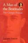 Luciana Frassati - A Man of the Beatitudes: Pier Giorgio Frassati