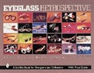 Nancy Schiffer, Nancy N Schiffer, Nancy N. Schiffer - Eyeglass Retrospective