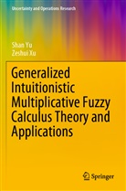Zeshui Xu, Shan Yu - Generalized Intuitionistic Multiplicative Fuzzy Calculus Theory and Applications