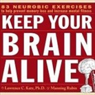 Lawrence Katz, Lawrence C. Katz, Manning Rubin - Keep Your Brain Alive: Neurobic Exercises to Help Prevent Memory Loss and Increase Mental Fitness (Audio book)