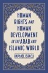 Raphael Israeli - Human Rights and Human Development in the Arab and Islamic World