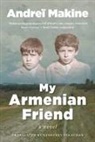 Andreï Makine - My Armenian Friend