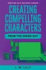 L. M. Lilly - Creating Compelling Characters From The Inside Out Large Print