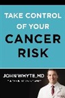 MD Whyte, John Whyte MD Mph - Take Control of Your Cancer Risk