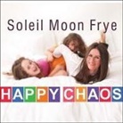 Soleil Moon Frye, Julia Whelan - Happy Chaos Lib/E: From Punky to Parenting and My Perfectly Imperfect Adventures in Between (Audio book)