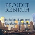 Courtney E. Martin, Robin Stern, Laural Merlington - Project Rebirth: Survival and the Strength of the Human Spirit from 9/11 Survivors (Audio book)