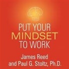 James Reed, Paul G. Stoltz, Paul Costanzo - Put Your Mindset to Work: The One Asset You Really Need to Win and Keep the Job You Love (Audio book)