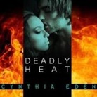 Cynthia Eden, Justine Eyre - Deadly Heat (Audio book)